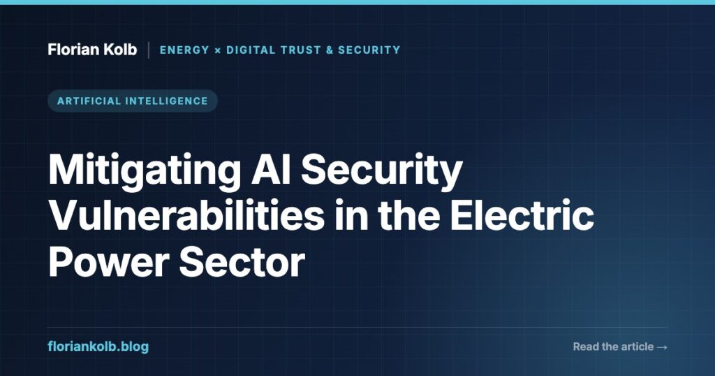 Mitigating AI Security Vulnerabilities in the Electric Power Sector — Florian Kolb